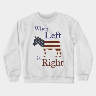 When Left is Right Crewneck Sweatshirt